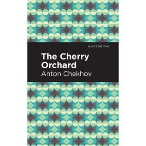 The Cherry Orchard -- Anton Chekhov